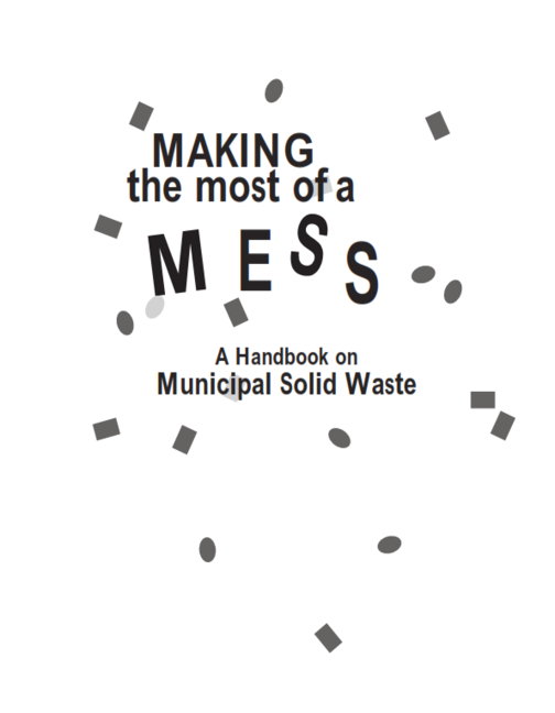 Making the Most of a Mess: A Handbook on Municipal Solid Waste