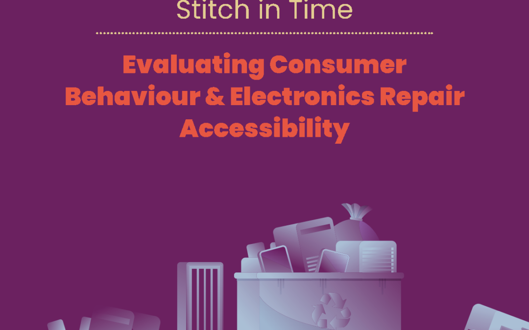 Stitch in Time: Evaluating Consumer Behaviour & Electronics Repair Accessibility